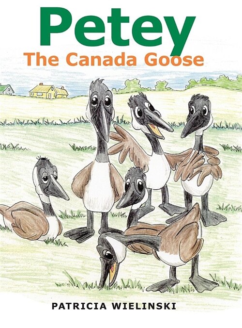 Petey: The Canada Goose (Hardcover)