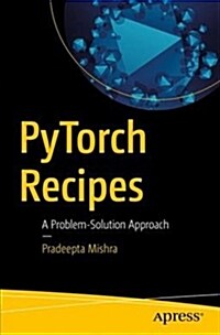 Pytorch Recipes: A Problem-Solution Approach (Paperback)