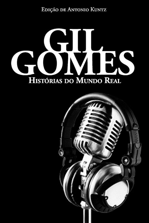 Gil Gomes: Hist?ias do Mundo Real (Paperback)