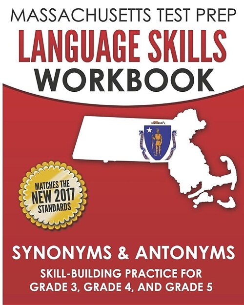 Massachusetts Test Prep Language Skills Workbook Synonyms & Antonyms: Skill-Building Practice for Grade 3, Grade 4, and Grade 5 (Paperback)
