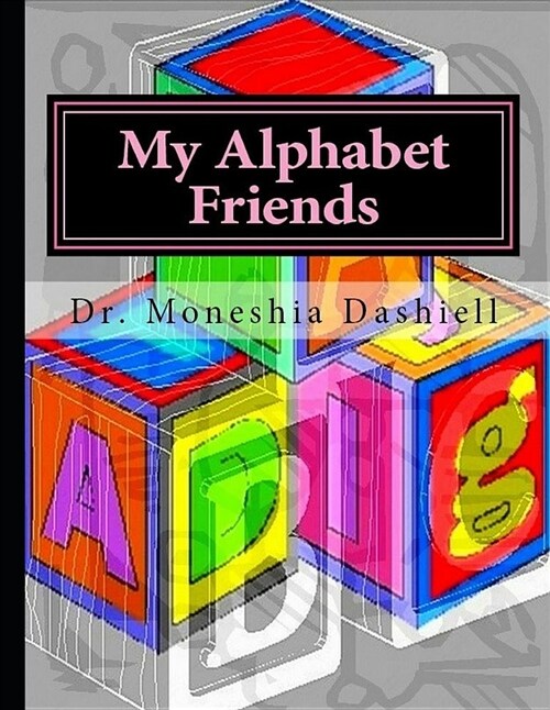 My Alphabet Friends: My Alphabet Friends (Paperback)