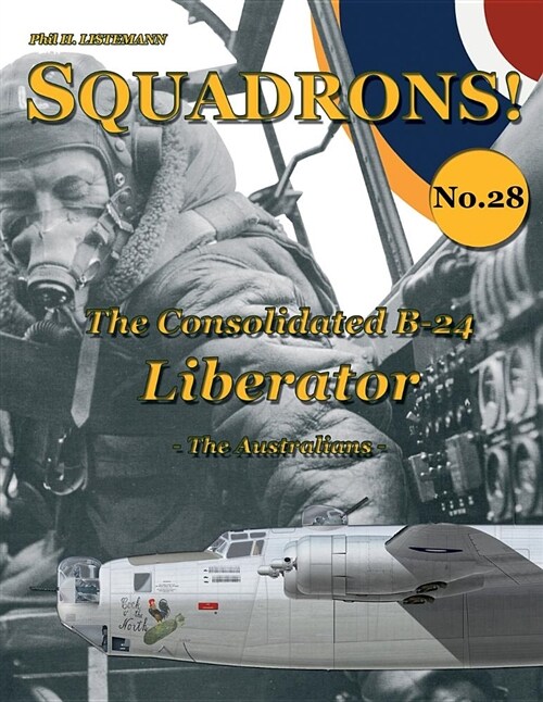 The Consolidated B-24 Liberator: The Australians (Paperback)