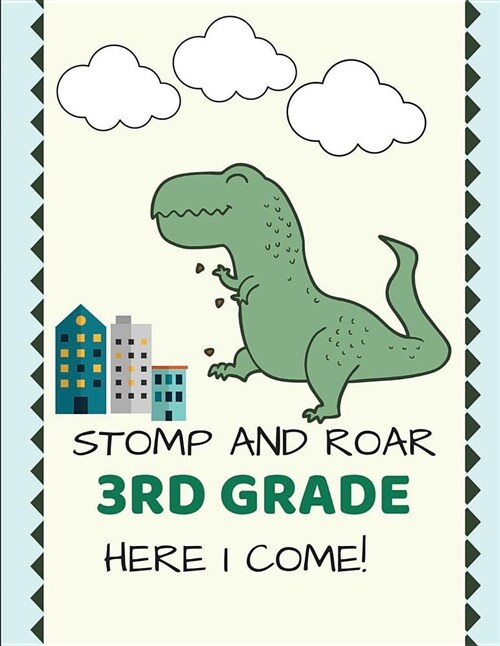 Stomp and Roar 3rd Here I Come Back to School Composition Notebook for Boy: Green Trex Dino Cute Funny Gift Journal for Kids, Wide-Ruled, 120 Pp, Lett (Paperback)