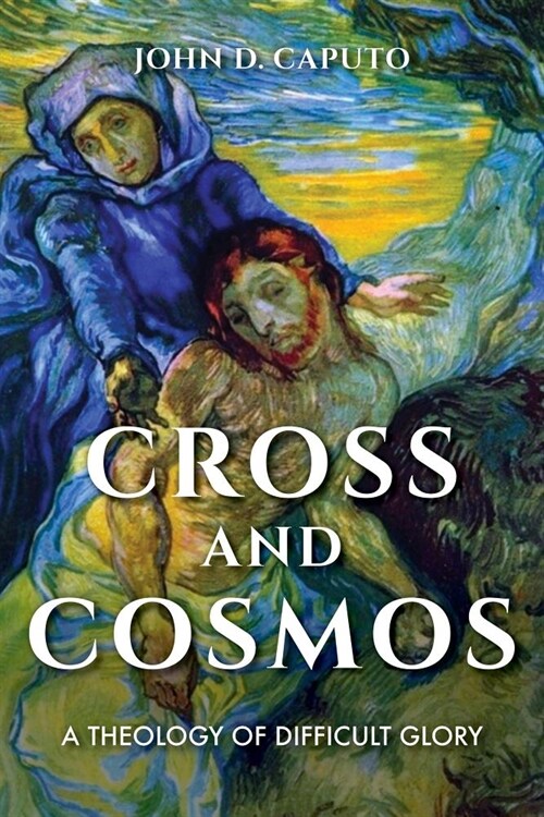 Cross and Cosmos: A Theology of Difficult Glory (Hardcover)