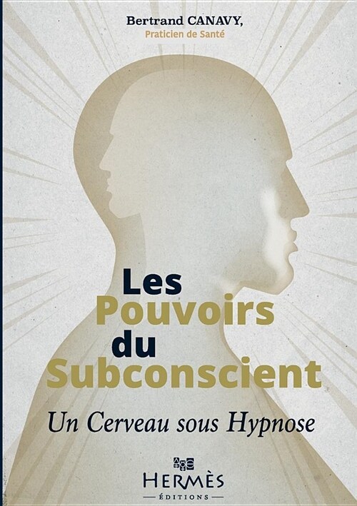 Les Pouvoirs Du Subconscient (Paperback)