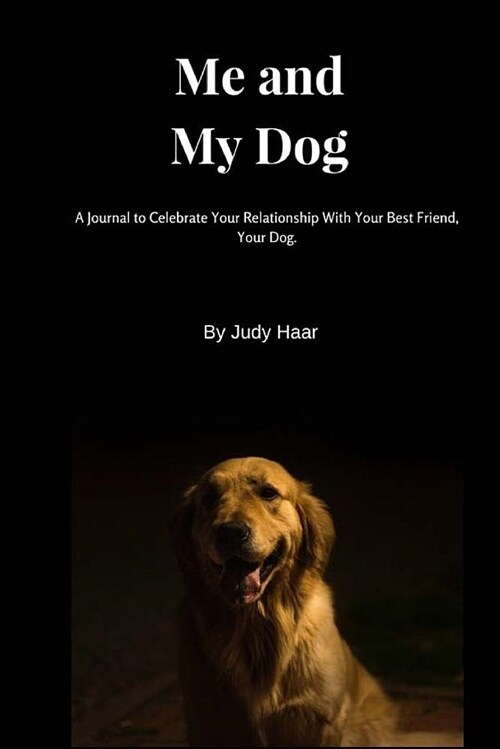 Me and My Dog: A Journal to Celebrate Your Relationship with Your Best Friend, (Paperback)