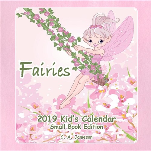 2019 Kids Calendar: Fairies Small Book Edition (Paperback)