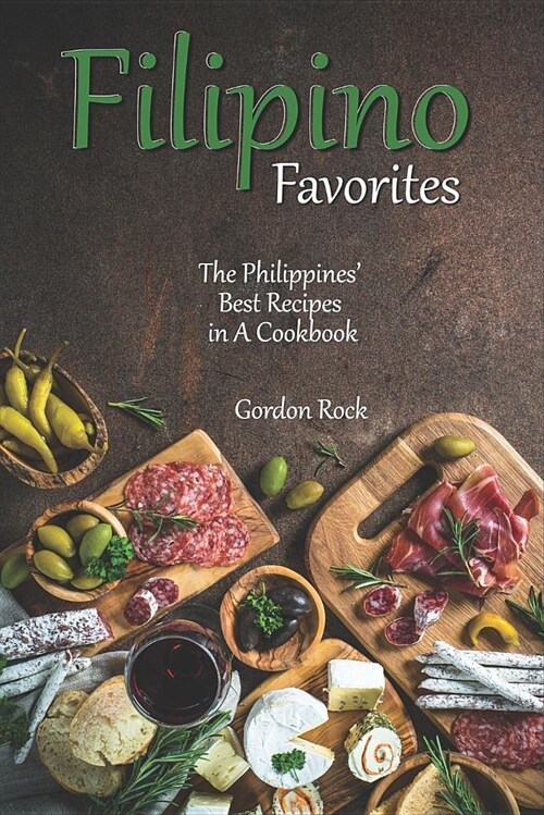 Filipino Favorites: The Philippines Best Recipes in a Cookbook (Paperback)