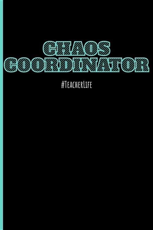 Chaos Coordinator #teacherlife: Teacher Blank Lined Journal Planner (Paperback)