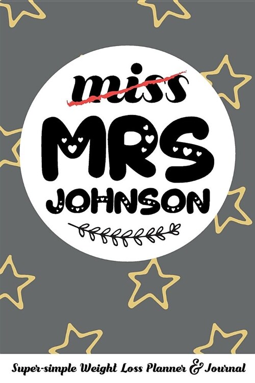 Miss Mrs Johnson Super-Simple Weight Loss Planner & Journal: Food Log Journal with Diet Diary and Weight Loss Tracker Worksheets (Paperback)