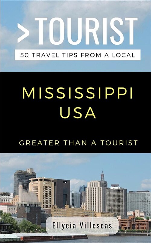 Greater Than a Tourist- Mississippi USA: 50 Travel Tips from a Local (Paperback)