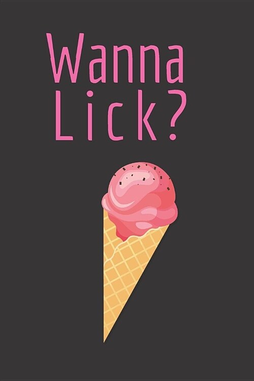 Wanna Lick?: Blank Line Journal (Paperback)