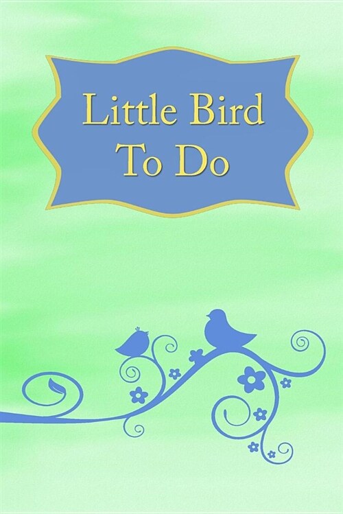 Little Bird to Do: 127 to Do Journal and Goals Lined Page Softcover Planner, College Ruled Notebook (6x9, 127 Pages), Green (Paperback)