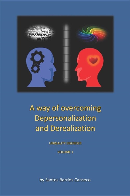 A Way of Overcoming Depersonalization and Derealization: Unreality Disorder (Paperback)