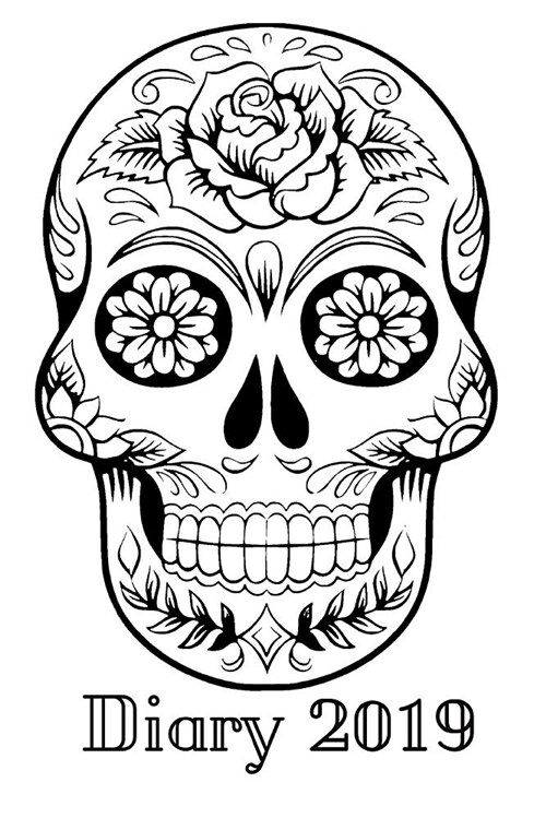 Diary 2019: Colour Your Own Sugar Skull Cover (Paperback)