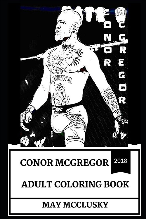 Conor McGregor Adult Coloring Book: Great Ufc Champion and Legendary Irish Boxer, the Notorious and Sportsman Icon Inspired Adult Coloring Book (Paperback)
