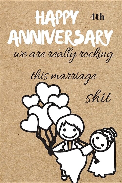 Happy 4th Anniversary: We Are Really Rocking This Marriage Shit (Paperback)