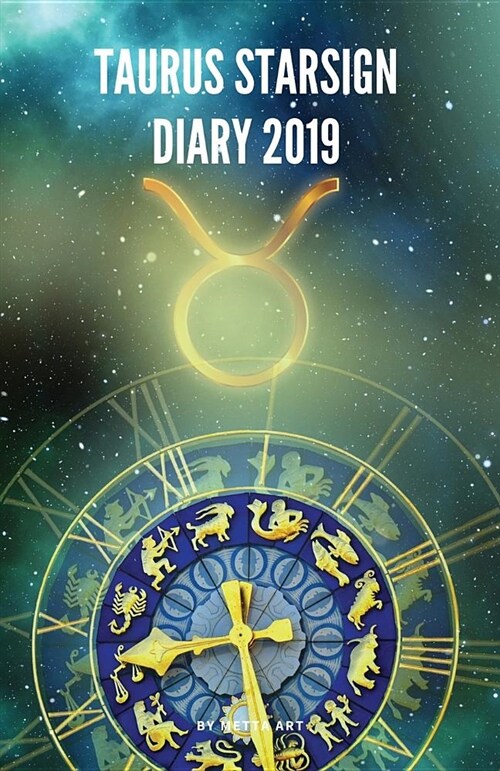 Taurus Starsign Diary 2019: Taurus Zodiac April 20th to May 20th Monthly Horoscope Daily Diary 2019 (Paperback)