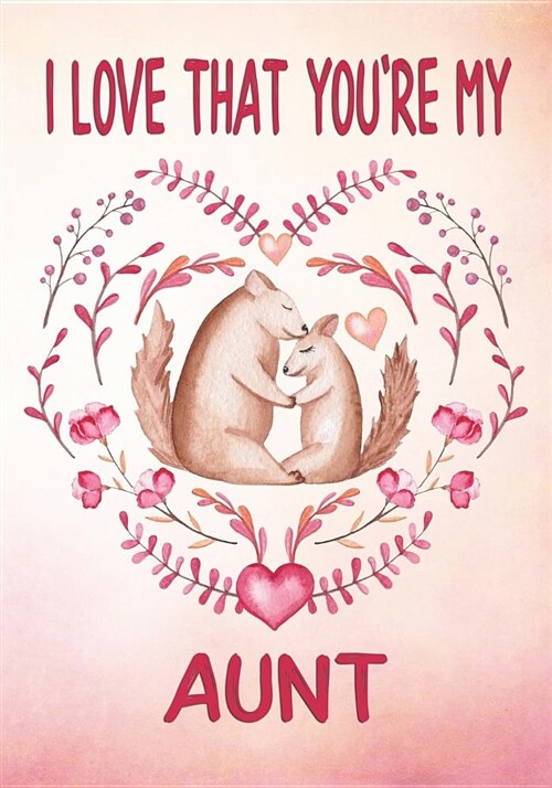 I Love That Youre My Aunt Keepsake Journal Squirrels: Lined Decorated Pages for Notes and Memories Pink Watercolor (Paperback)