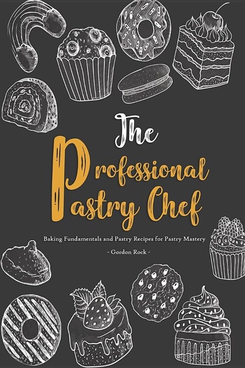 The Professional Pastry Chef: Baking Fundamentals and Pastry Recipes for Pastry Mastery (Paperback)