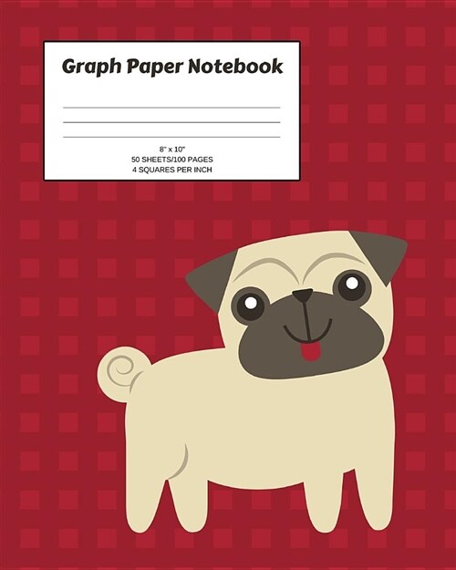 Graph Paper Notebook: Pug; Graph/Grid Paper Notebook; 50 Sheets/100 Pages; 4 Squares Per Inch (Paperback)