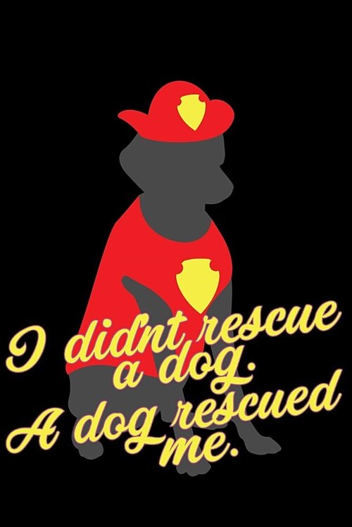 I Didnt Rescue a Dog: A Dog Rescued Me (Paperback)