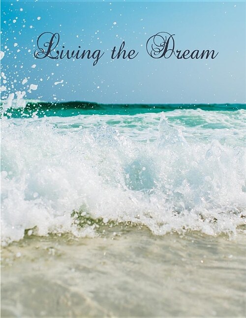 Living the Dream: Beach Notebook, Medium College-Ruled Notebook, 120-Page, Lined, 8.5 X 11 in (Large) (Paperback)