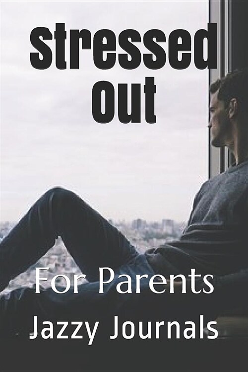 Stressed Out: For Parents (Paperback)