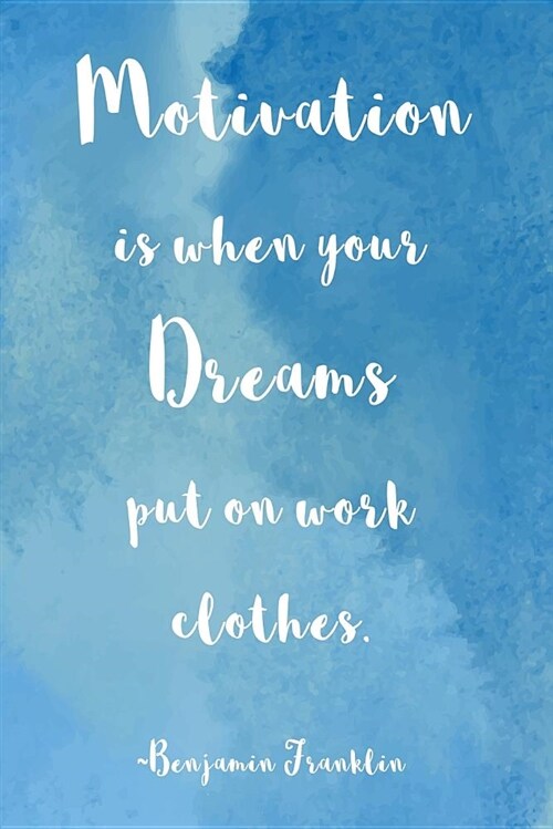 Motivation Is When Your Dreams Put on Work Clothes: Undated 52 Week Planner and Gratitude Journal (Paperback)