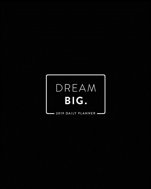 2019 Daily Planner; Dream Big: 8x10 Large Monthly Planner (Paperback)