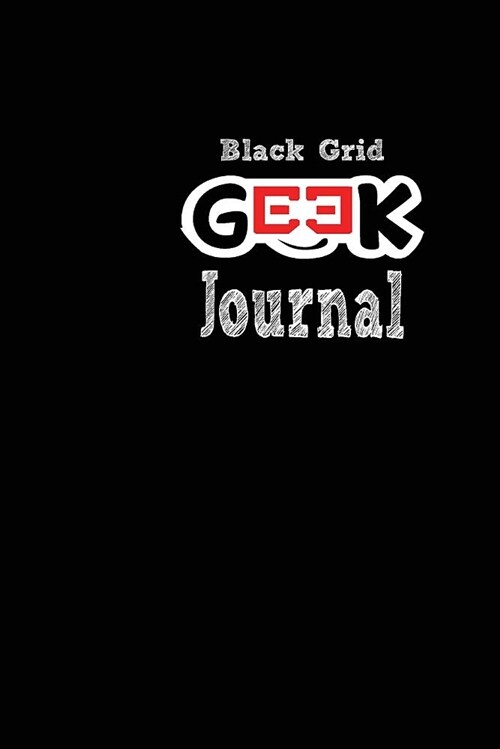 Black Grid Geek Journal: Journal Imprinted with Squared White Grids in Black Pages with Page Number-- Perfect Black Paper Sketchbook and Scrapb (Paperback)