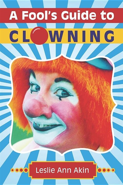 A Fools Guide to Clowning (Paperback)