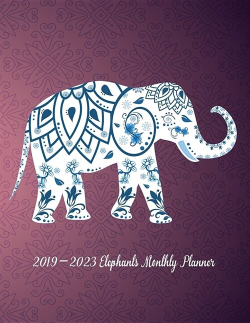 2019-2023 Elephants Monthly Planner: 60 Months Planner and Calendar - Goals and Productivity Planner for Setting Goals and Crushing It (Paperback)