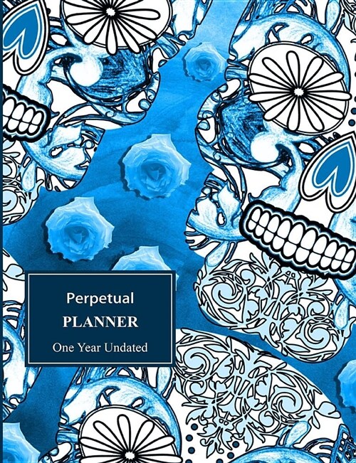 Perpetual Planner One Year Undated: Sugar Skulls (Paperback)