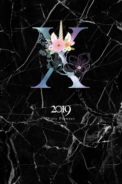 2019 Diary Planner: January to December 2019 Diary Planner Colorful Unicorn Horn & Flowers Monogram with Initial x on Black Marble. (Paperback)