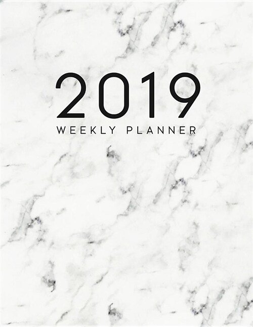 2019 Weekly Planner: Daily and Monthly Planner Calendar Organizer Agenda (January 2019 to December 2019) White Marble (Paperback)