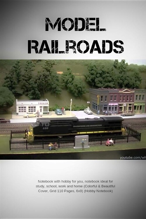 Model Railroads: Notebook with Hobby for You, Notebook Ideal for Study, School, Work and Home (Colorful & Beautiful Cover, Grid 110 Pag (Paperback)