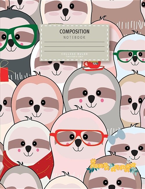 Composition Notebook College Ruled: Cute Sloth Large School Composition Book Writer Journal for School, Student, Office, Teacher (Paperback)