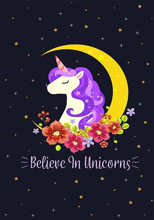 Believe in Unicorns: Unicorn Notebook, Unicorn Journal, Inspirational Journal & Doodle Diary, Unicorn Diary to Write and Draw In, Compositi (Paperback)