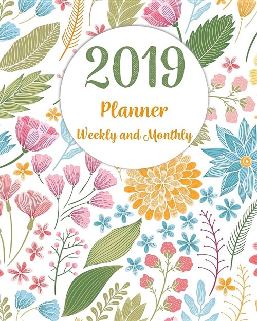 2019 Planner Weekly and Monthly: Monthly Schedule Organizer - Agenda Planner 2019, 12months Calendar, Appointment Notebook, Monthly Planner, to Do Lis (Paperback)