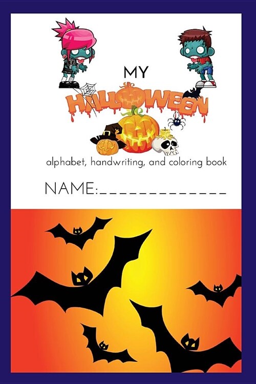 My Halloween Alphabet, Handwriting, and Coloring Book 2018: Color, Doodle, and Draw While Practicing Your Abcs (Paperback)