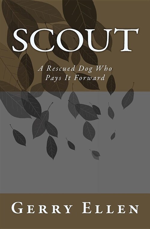 Scout: A Rescued Dog Who Pays It Forward (Paperback)