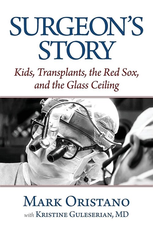 Surgeons Story: Kids, Transplants, the Red Sox, and the Glass Ceiling (Paperback)