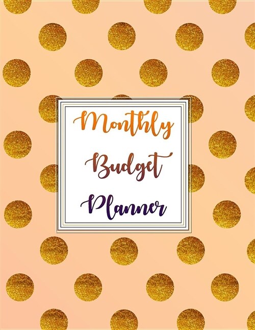Monthly Budget Planner: Budget Planning, Financial Planning Journal, Monthly Expense Tracker and Organizer (Bill Tracker, Expense Tracker, Hom (Paperback)