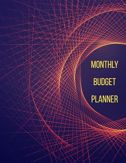 Monthly Budget Planner: 12 Month Budget Planner Book. Financial Planning Journal, Monthly Expense Tracker and Organizer (Bill Tracker, Expense (Paperback)