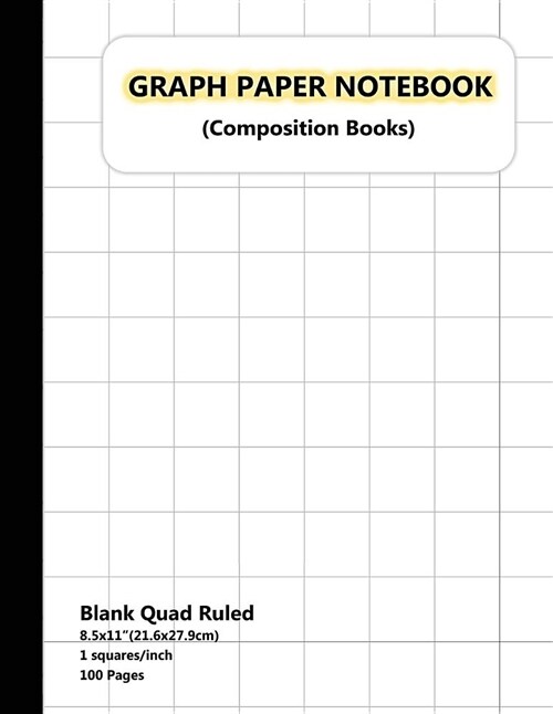 Graph Paper Notebook: 1 Squared Notebook Graphing Paper, Blank Quad Ruled, Composition Books, Composition Notebook Graph, Math Composition N (Paperback)