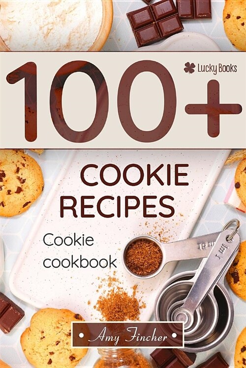 Cookie Cookbook. 100+ Cookie Recipes (Paperback)