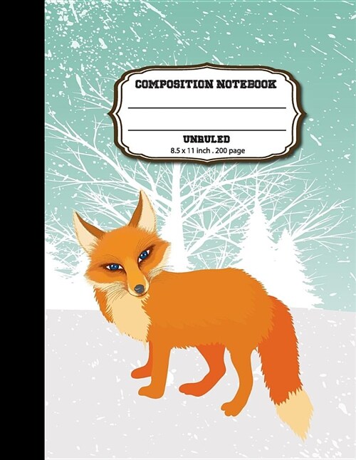 Composition Notebook Unruled: Winter Fox Drawing and Writing Journal for School/Office (Paperback)