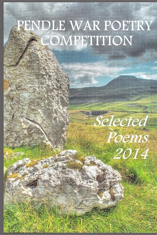 Pendle War Poetry Competition - Selected Poems 2014 (Paperback)