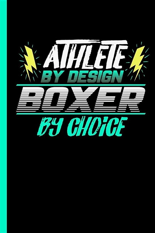Athlete By Design Boxer By Choice: Notebook & Journal For Boxers - Take Your Notes Or Gift It To Boxing Buddies, Wide Ruled Paper (120 Pages, 6x9) (Paperback)